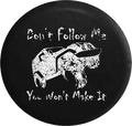 Distressed - Don't Follow Me Wrangler Offroad Jeep Camper Spare Tire Cover U118 35 inch